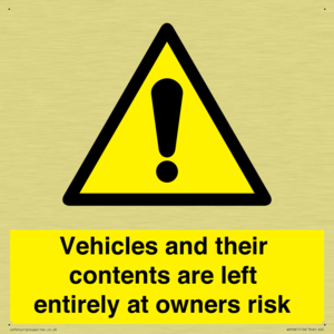 Vehicles and their contents are left entirely at owners risk